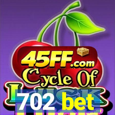 702 bet
